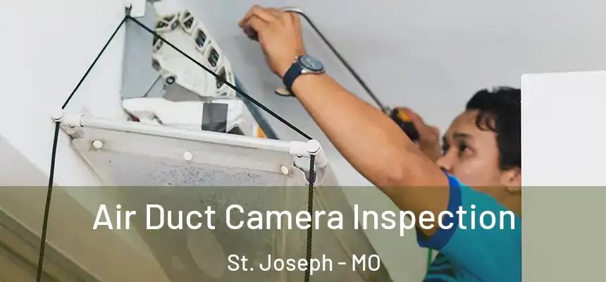 Air Duct Camera Inspection St. Joseph - MO