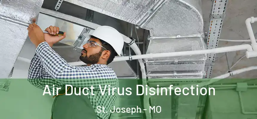 Air Duct Virus Disinfection St. Joseph - MO