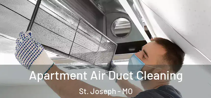 Apartment Air Duct Cleaning St. Joseph - MO