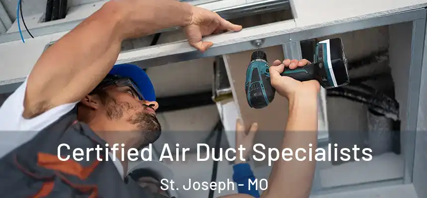 Certified Air Duct Specialists St. Joseph - MO