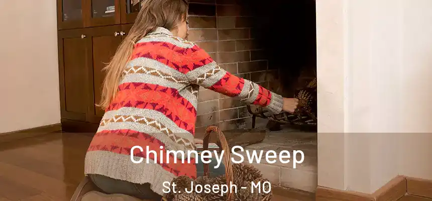 Chimney Sweep St. Joseph - MO