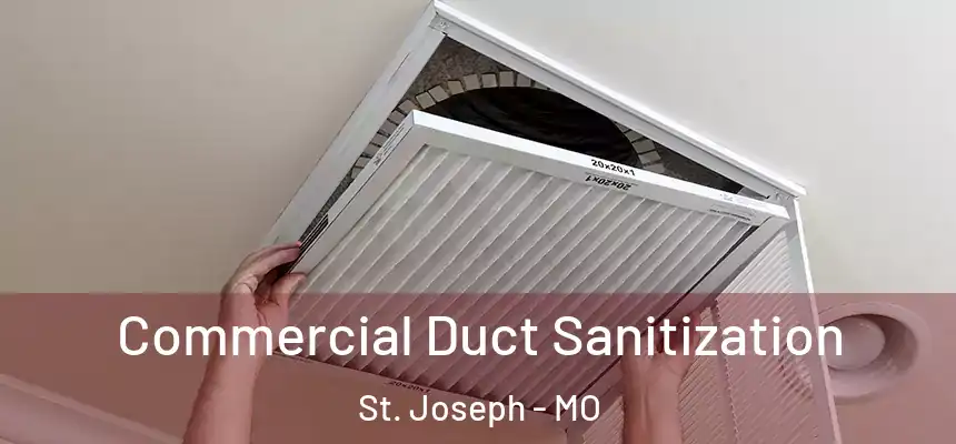 Commercial Duct Sanitization St. Joseph - MO