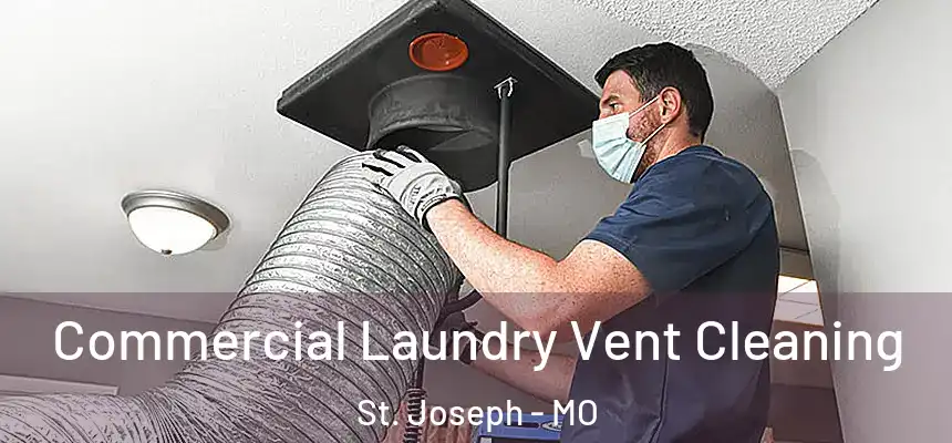 Commercial Laundry Vent Cleaning St. Joseph - MO