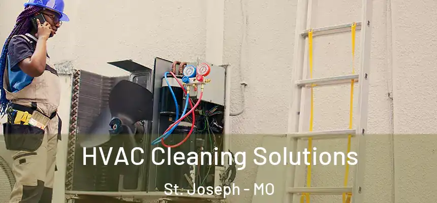 HVAC Cleaning Solutions St. Joseph - MO