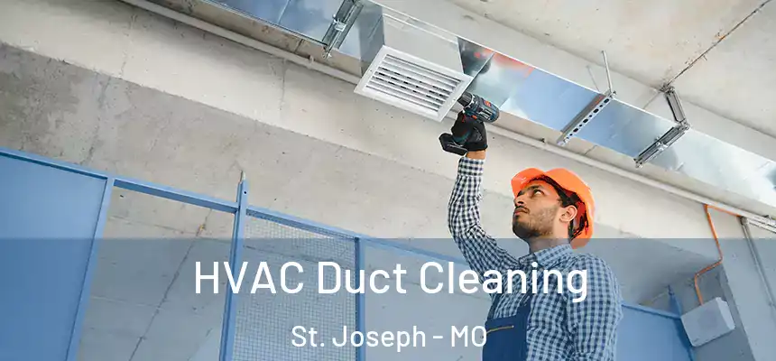HVAC Duct Cleaning St. Joseph - MO