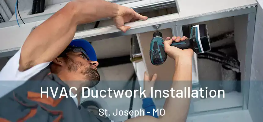 HVAC Ductwork Installation St. Joseph - MO