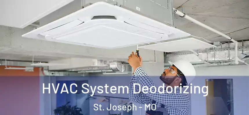 HVAC System Deodorizing St. Joseph - MO