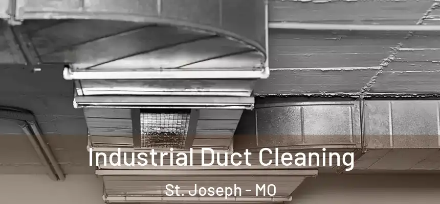 Industrial Duct Cleaning St. Joseph - MO