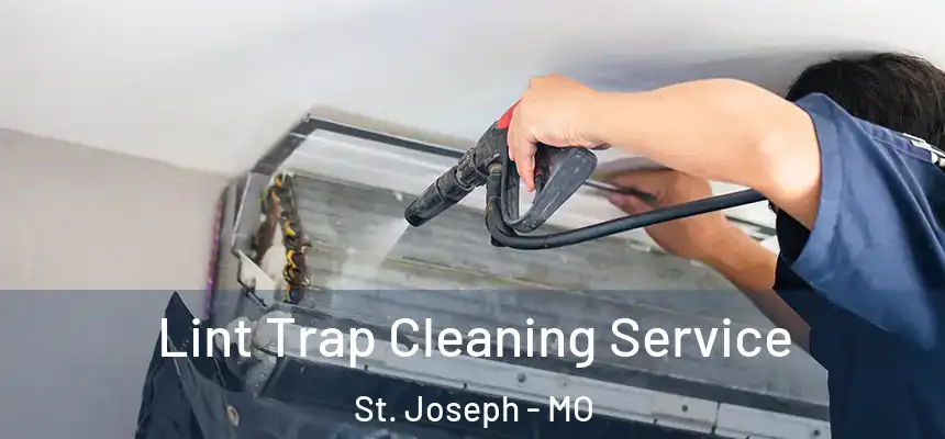 Lint Trap Cleaning Service St. Joseph - MO