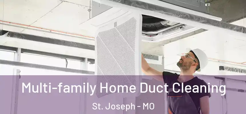 Multi-family Home Duct Cleaning St. Joseph - MO