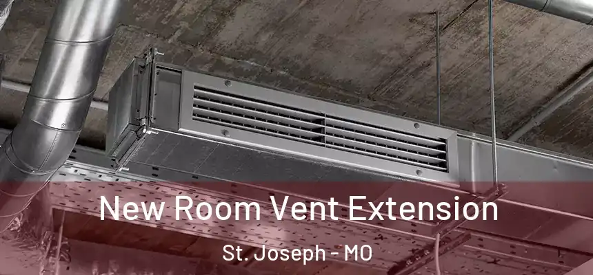 New Room Vent Extension St. Joseph - MO