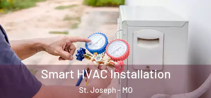 Smart HVAC Installation St. Joseph - MO