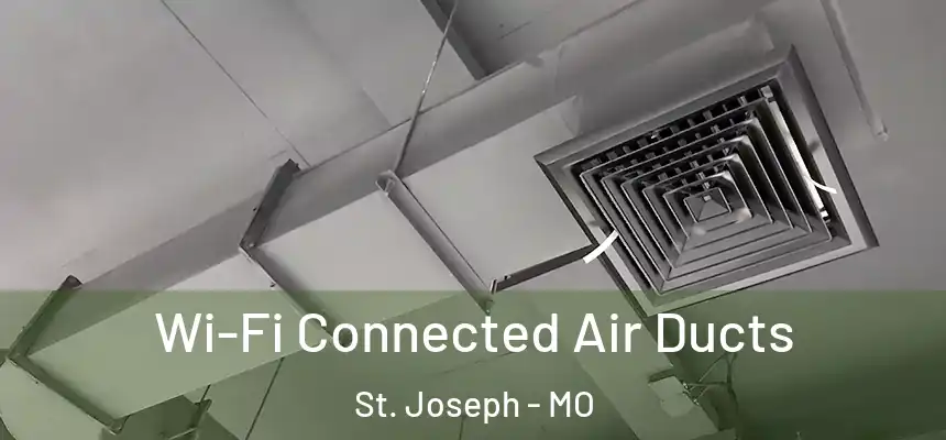 Wi-Fi Connected Air Ducts St. Joseph - MO